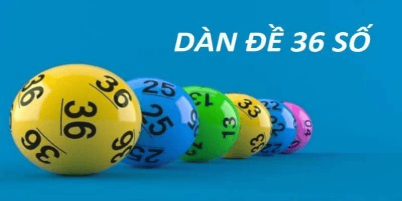 Chơi dàn đề 36 số là gì và tại sao nhiều người tin dùng?