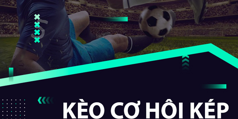 Tìm Hiểu Về Kèo Double Chance Trong Cá Cược Bóng Đá